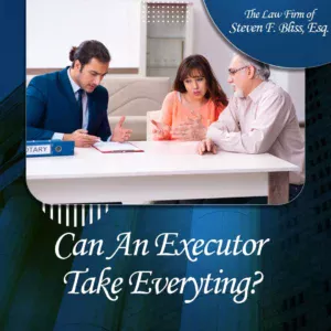 can an executor take everyting
